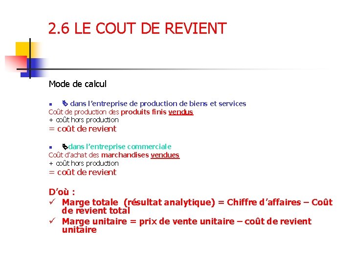 2. 6 LE COUT DE REVIENT Mode de calcul dans l’entreprise de production de