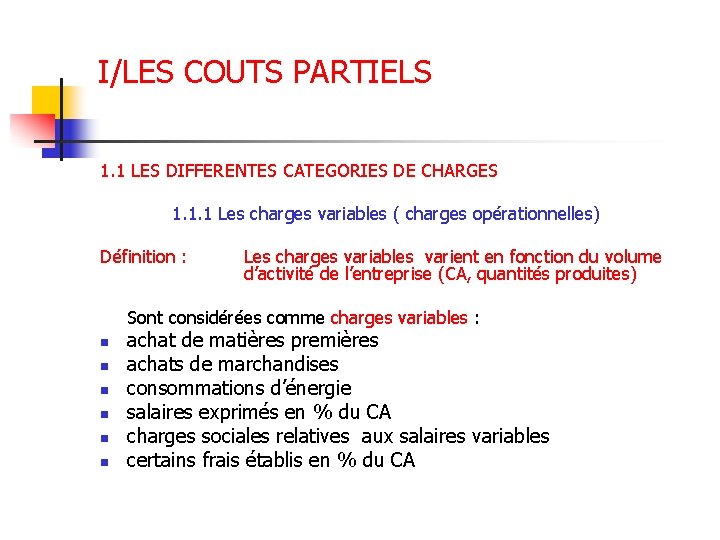 I/LES COUTS PARTIELS 1. 1 LES DIFFERENTES CATEGORIES DE CHARGES 1. 1. 1 Les