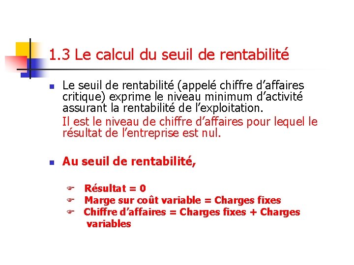 1. 3 Le calcul du seuil de rentabilité n n Le seuil de rentabilité