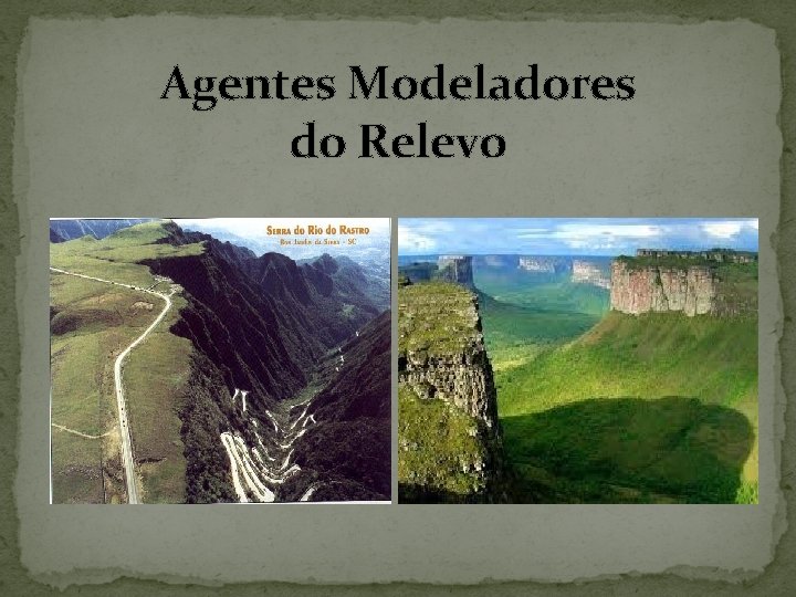 Agentes Modeladores do Relevo 