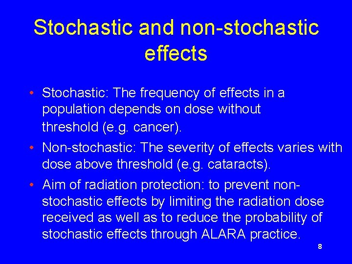 Stochastic and non-stochastic effects • Stochastic: The frequency of effects in a population depends