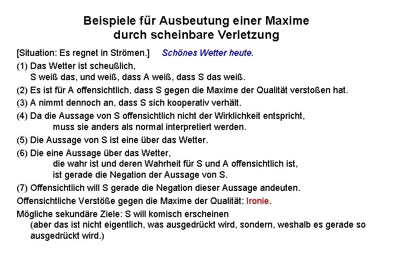 Beispiele für Ausbeutung einer Maxime durch scheinbare Verletzung [Situation: Es regnet in Strömen. ]