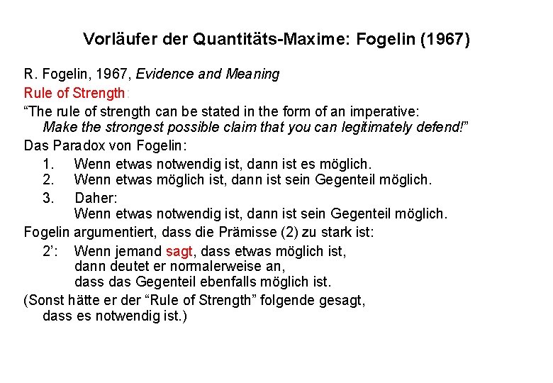 Vorläufer der Quantitäts-Maxime: Fogelin (1967) R. Fogelin, 1967, Evidence and Meaning Rule of Strength: