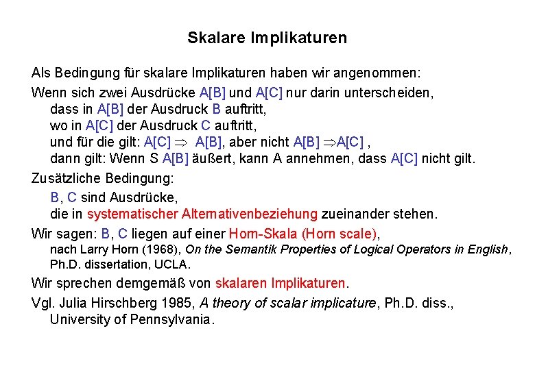 Skalare Implikaturen Als Bedingung für skalare Implikaturen haben wir angenommen: Wenn sich zwei Ausdrücke