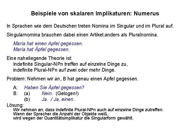 Beispiele von skalaren Implikaturen: Numerus In Sprachen wie dem Deutschen treten Nomina im Singular