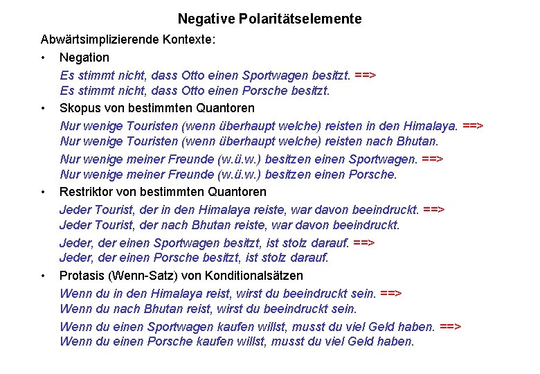 Negative Polaritätselemente Abwärtsimplizierende Kontexte: • Negation Es stimmt nicht, dass Otto einen Sportwagen besitzt.