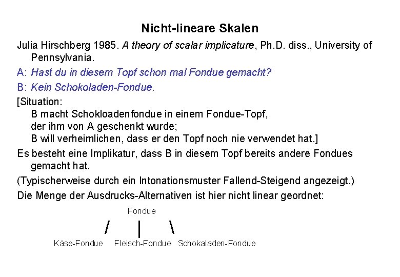 Nicht-lineare Skalen Julia Hirschberg 1985. A theory of scalar implicature, Ph. D. diss. ,