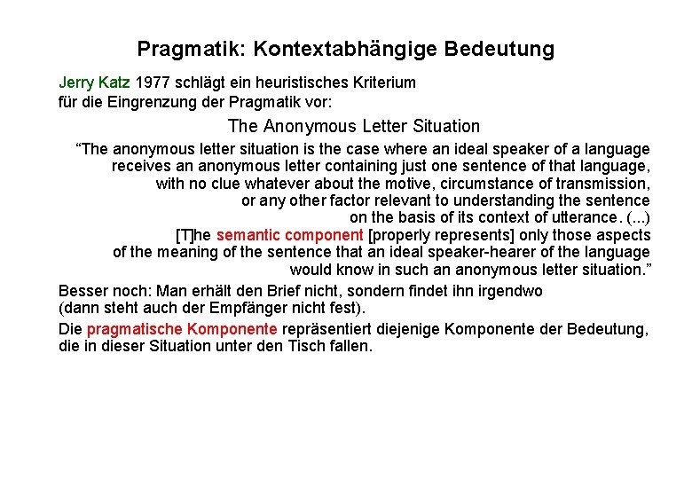 Pragmatik: Kontextabhängige Bedeutung Jerry Katz 1977 schlägt ein heuristisches Kriterium für die Eingrenzung der