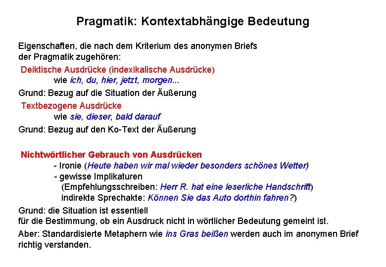 Pragmatik: Kontextabhängige Bedeutung Eigenschaften, die nach dem Kriterium des anonymen Briefs der Pragmatik zugehören: