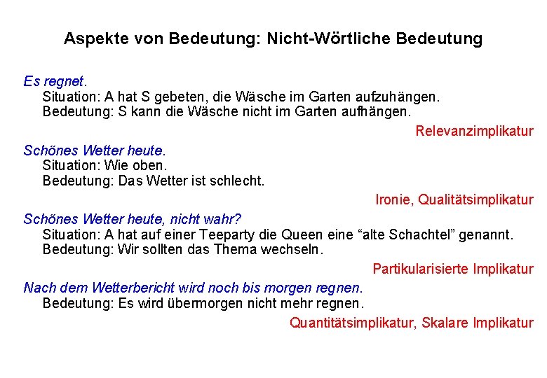 Aspekte von Bedeutung: Nicht-Wörtliche Bedeutung Es regnet. Situation: A hat S gebeten, die Wäsche