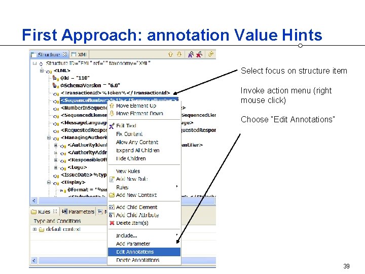 First Approach: annotation Value Hints Select focus on structure item Invoke action menu (right