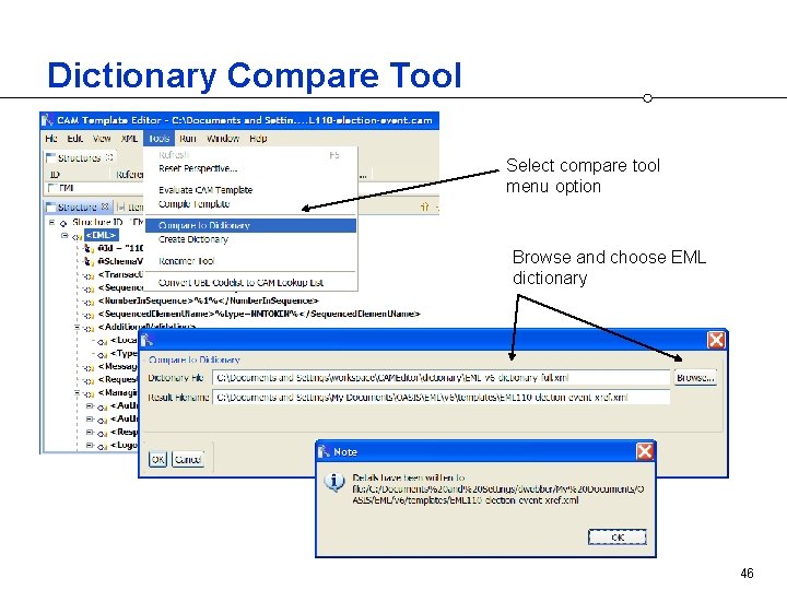 Dictionary Compare Tool Select compare tool menu option Browse and choose EML dictionary 46