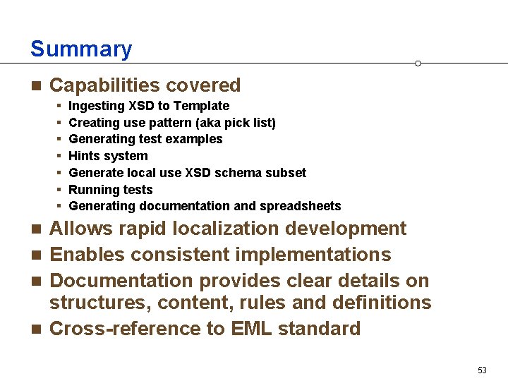 Summary n Capabilities covered § § § § Ingesting XSD to Template Creating use