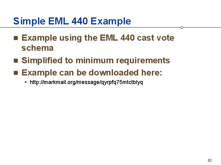 Simple EML 440 Example using the EML 440 cast vote schema n Simplified to