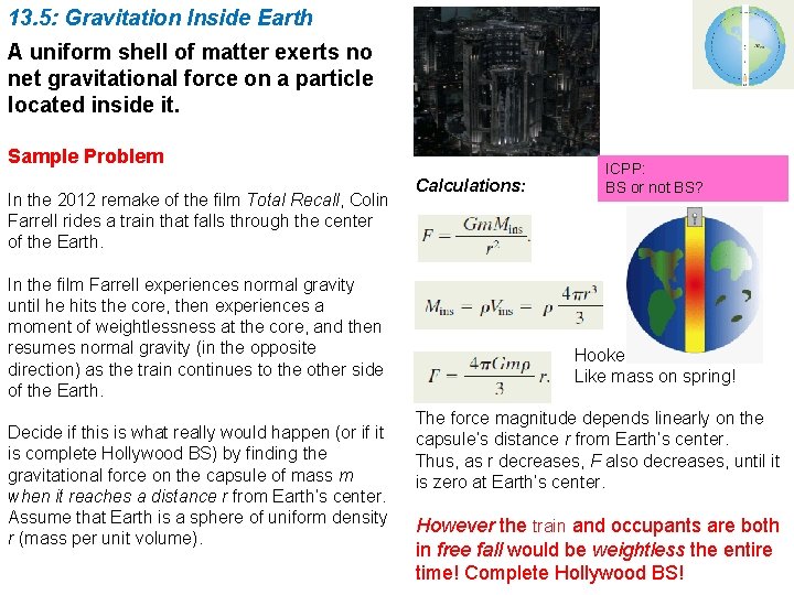 13. 5: Gravitation Inside Earth A uniform shell of matter exerts no net gravitational 13. 5: Gravitation Inside Earth A uniform shell of matter exerts no net gravitational