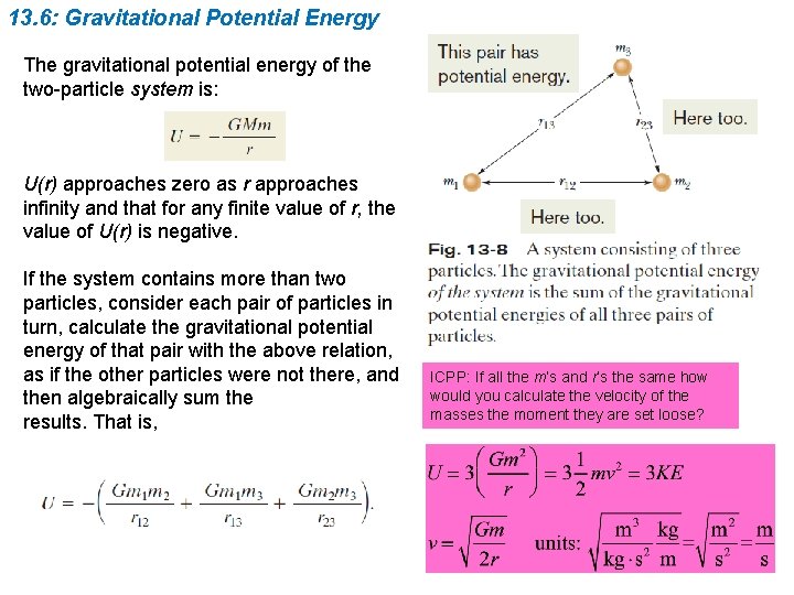 13. 6: Gravitational Potential Energy The gravitational potential energy of the two-particle system is: 13. 6: Gravitational Potential Energy The gravitational potential energy of the two-particle system is: