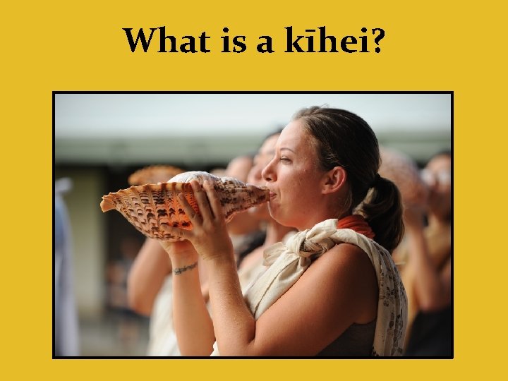 What is a kīhei? 