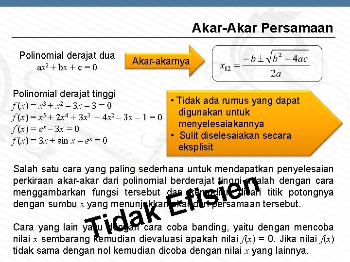 Akar-Akar Persamaan Polinomial derajat dua ax 2 + bx + c = 0 Akar-akarnya