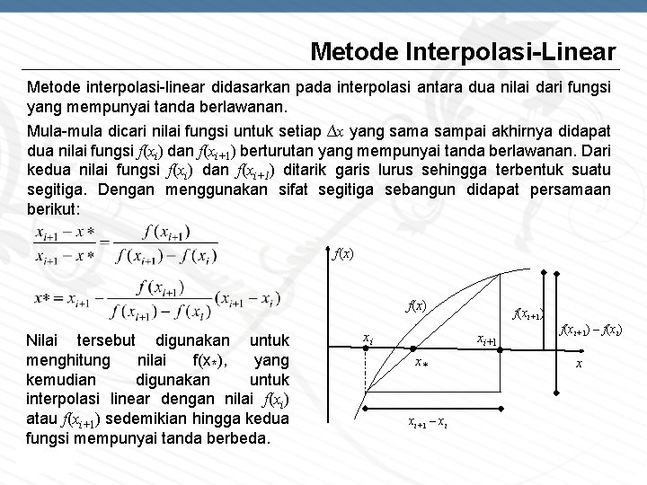 Metode Interpolasi-Linear Metode interpolasi-linear didasarkan pada interpolasi antara dua nilai dari fungsi yang mempunyai