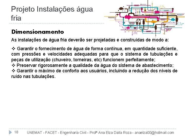 Projeto Instalações água fria Dimensionamento As instalações de água fria deverão ser projetadas e