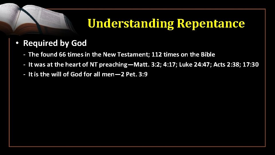 Understanding Repentance • Required by God - The found 66 times in the New