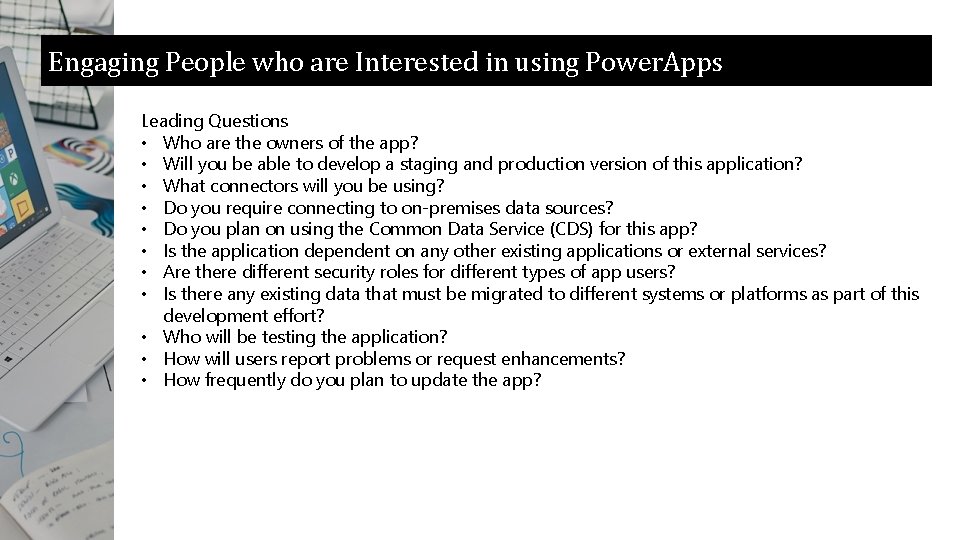 Engaging People who are Interested in using Power. Apps Leading Questions • Who are