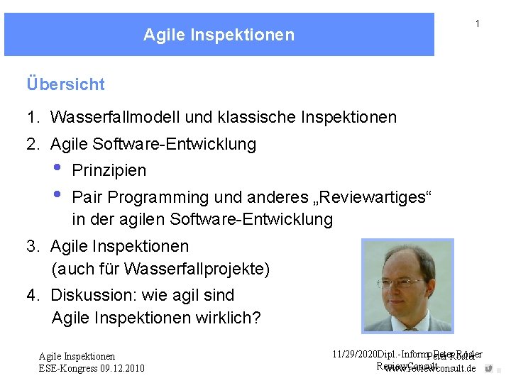 1 Agile Inspektionen Übersicht 1. Wasserfallmodell und klassische Inspektionen 2. Agile Software-Entwicklung • •