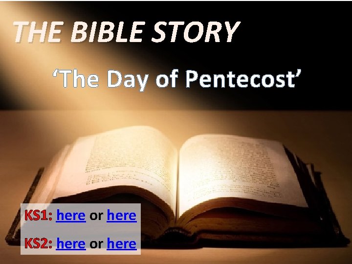 THE BIBLE STORY ‘The Day of Pentecost’ KS 1: here or here KS 2:
