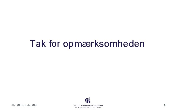 Tak for opmærksomheden SBi – 29 november 2020 19 