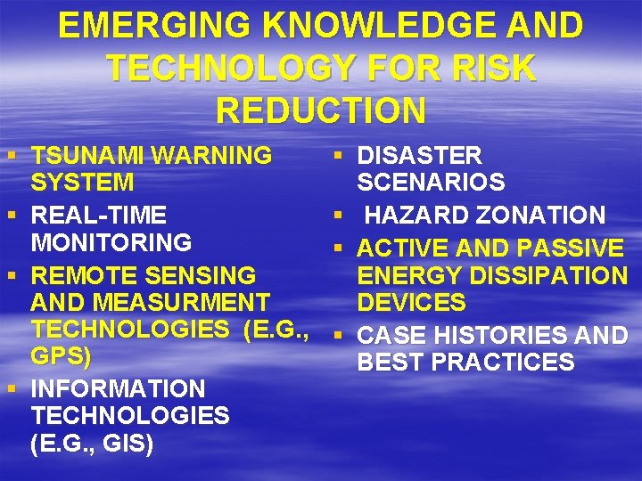 EMERGING KNOWLEDGE AND TECHNOLOGY FOR RISK REDUCTION § TSUNAMI WARNING SYSTEM § REAL-TIME MONITORING EMERGING KNOWLEDGE AND TECHNOLOGY FOR RISK REDUCTION § TSUNAMI WARNING SYSTEM § REAL-TIME MONITORING