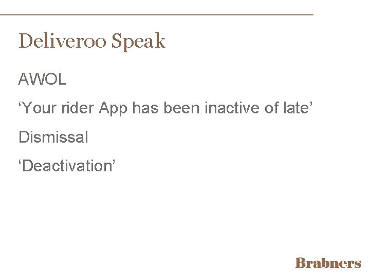 Deliveroo Speak AWOL ‘Your rider App has been inactive of late’ Dismissal ‘Deactivation’ 