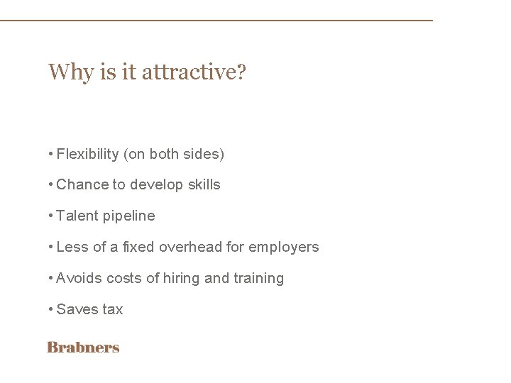 Why is it attractive? • Flexibility (on both sides) • Chance to develop skills