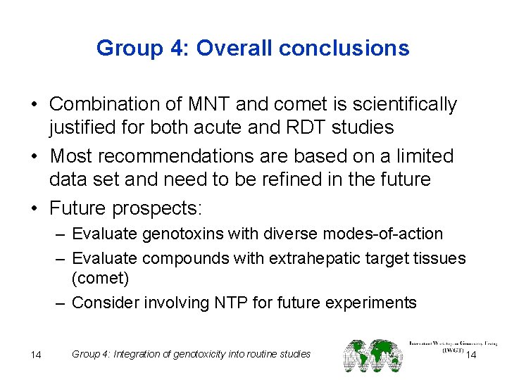 Group 4: Overall conclusions • Combination of MNT and comet is scientifically justified for