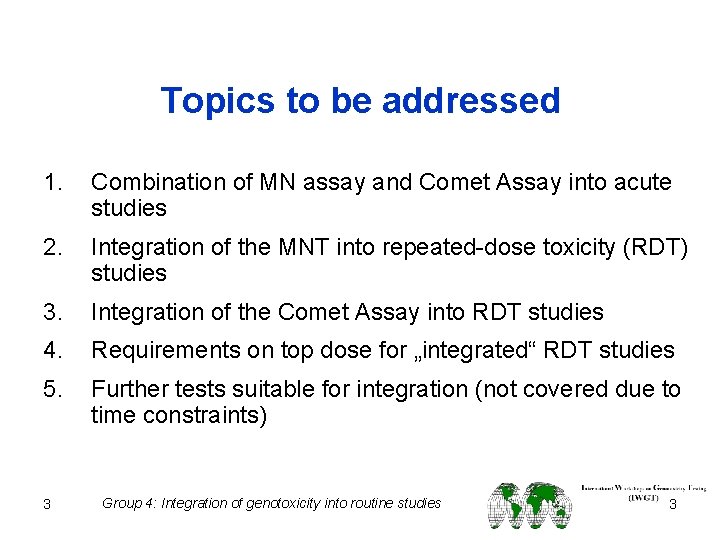 Topics to be addressed 1. Combination of MN assay and Comet Assay into acute