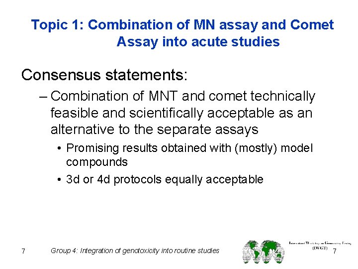 Topic 1: Combination of MN assay and Comet Assay into acute studies Consensus statements: