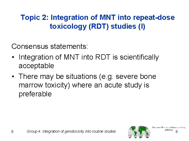 Topic 2: Integration of MNT into repeat-dose toxicology (RDT) studies (I) Consensus statements: •