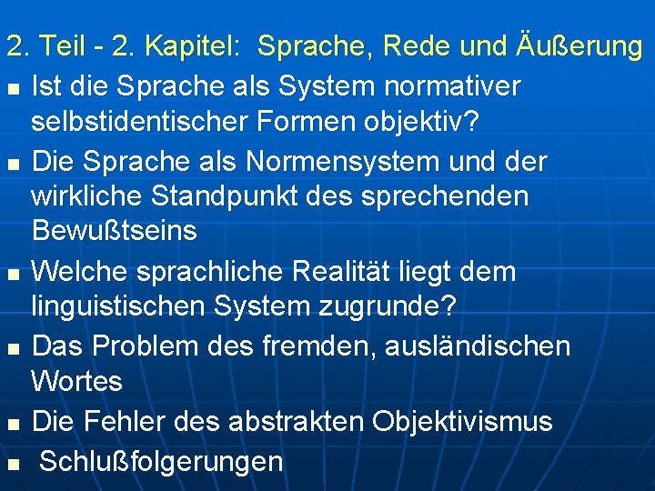 2. Teil - 2. Kapitel: Sprache, Rede und Äußerung n Ist die Sprache als