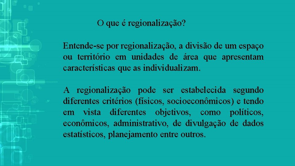 O que é regionalização? Entende-se por regionalização, a divisão de um espaço ou território