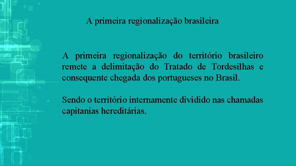 A primeira regionalização brasileira A primeira regionalização do território brasileiro remete a delimitação do