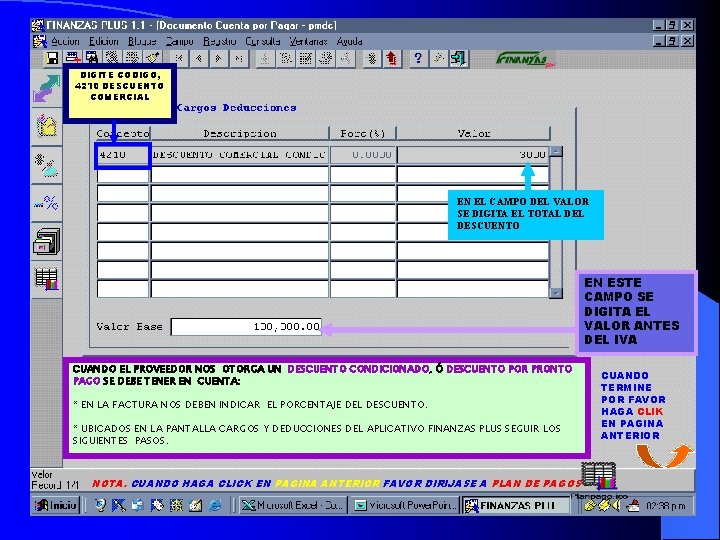 DIGITE CODIGO, 4210 DESCUENTO COMERCIAL EN EL CAMPO DEL VALOR SE DIGITA EL TOTAL