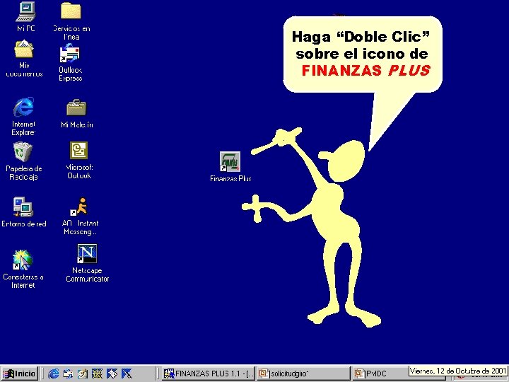 Haga “Doble Clic” sobre el icono de FINANZAS PLUS Haga “Doble Clic” sobre el icono de FINANZAS PLUS