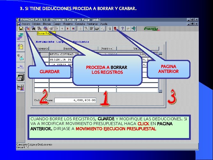 3. SI TIENE DEDUCCIONES PROCEDA A BORRAR Y GRABAR. GUARDAR PROCEDA A BORRAR LOS 3. SI TIENE DEDUCCIONES PROCEDA A BORRAR Y GRABAR. GUARDAR PROCEDA A BORRAR LOS