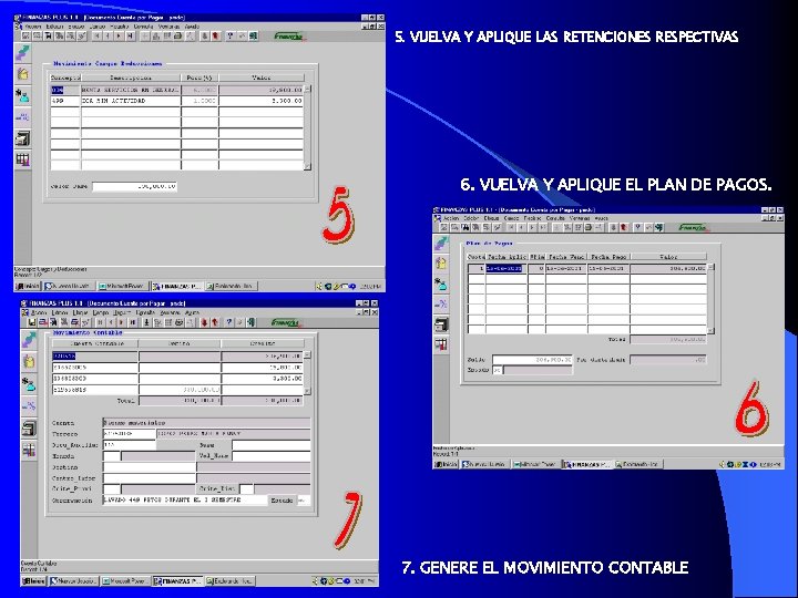 5. VUELVA Y APLIQUE LAS RETENCIONES RESPECTIVAS 6. VUELVA Y APLIQUE EL PLAN DE