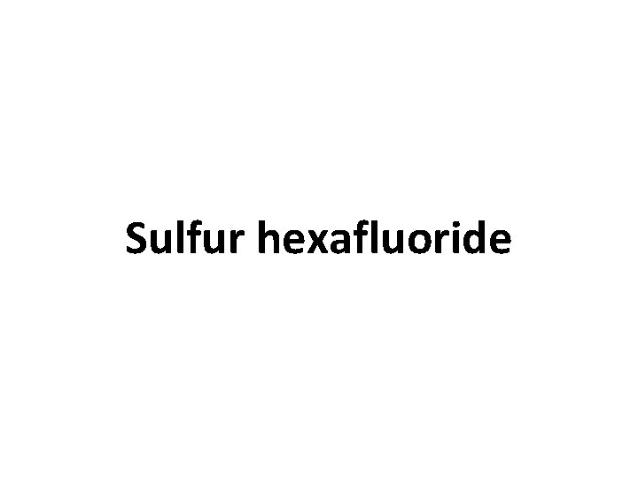 Sulfur hexafluoride 