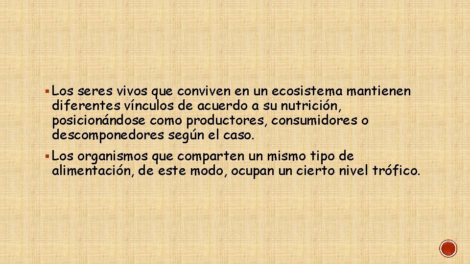 § Los seres vivos que conviven en un ecosistema mantienen diferentes vínculos de acuerdo