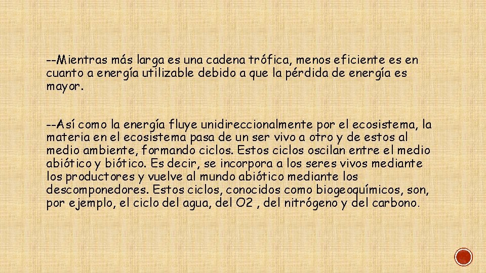 --Mientras más larga es una cadena trófica, menos eficiente es en cuanto a energía
