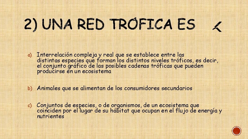 a) Interrelación compleja y real que se establece entre las distintas especies que forman