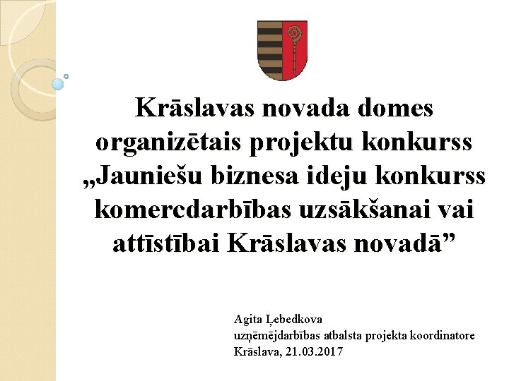 Krāslavas novada domes organizētais projektu konkurss „Jauniešu biznesa ideju konkurss komercdarbības uzsākšanai vai attīstībai