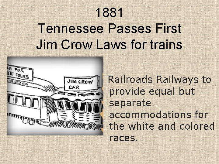 1881 Tennessee Passes First Jim Crow Laws for trains Railroads Railways to provide equal