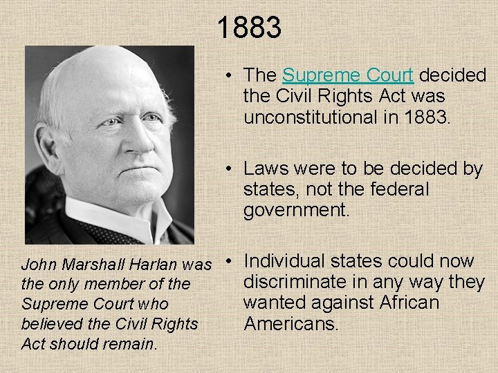 1883 • The Supreme Court decided the Civil Rights Act was unconstitutional in 1883.